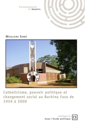 Som_Magloire-Catholicisme_pouvoir_politique_et_changement_social_au_Burkina_Faso_de_1956_2000-9782342363012_0