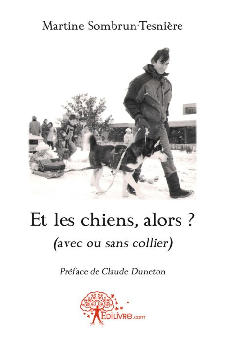 Sombrun-Tesni_re_Martine-Et_les_chiens_alors_._avec_ou_sans_collier_-9782812141102_0