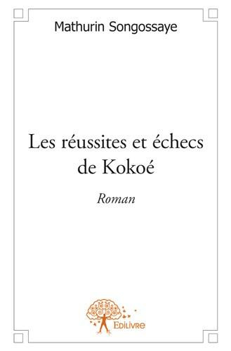 Songossaye_Mathurin-Les_r_ussites_et_checs_de_Koko_._Roman-9782332552044_0