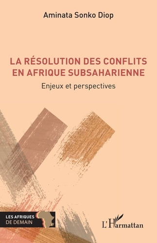Sonko_Diop_aminata-La_r_solution_des_conflits_en_Afrique_subsaharienne._Enjeux_et_perspectives-9782336586373_0