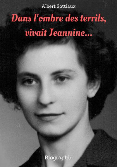 Sottiaux_Albert-Dans_l_ombre_des_terrils_vivait_jeannine...-9782808304559_0