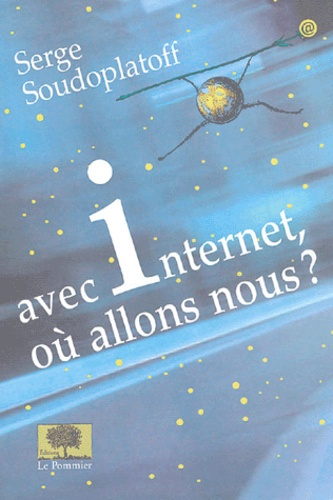 Soudoplatoff_Serge-Avec_Internet_o_allons-nous_-9782746502109_0