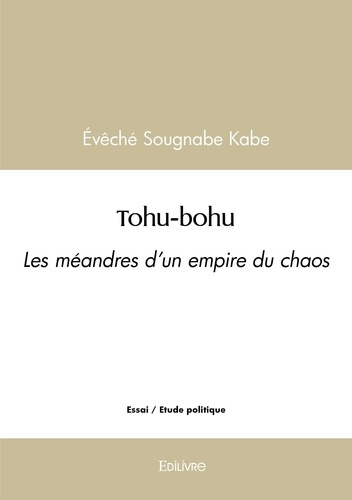 Sougnabe_Kabe_eveche-Tohu-bohu._Les_m_andres_d_un_empire_du_chaos-9782414602681_0