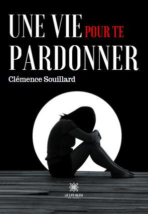 Souillard_Clemence-Une_vie_pour_te_pardonner-9791042231897_0