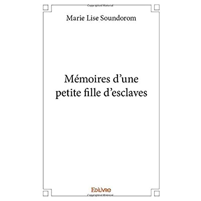 Soundorom_Marie_lise-M_moires_d_une_petite_fille_d_esclaves-9782414381470_0