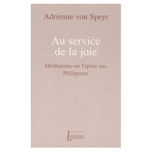 Speyr_Adrienne_von-AU_SERVICE_DE_LA_JOIE._M_ditations_sur_l_p_tre_aux_Philippiens-9782872990658_0