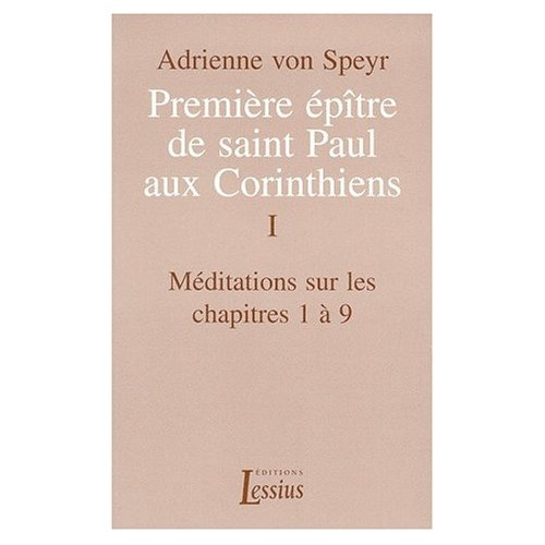 Speyr_Adrienne_von-PREMIERE_EPITRE_DE_SAINT_PAUL_AUX_CORINTHIENS._Tome_1_M_ditations_sur_les_chapitres_1_9-9782872990795_0