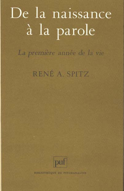 Spitz_Ren_-A-DE_LA_NAISSANCE_A_LA_PAROLE._La_premi_re_ann_e_de_la_vie-9782130454847_0