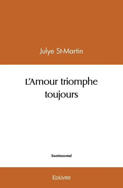 St-Martin_Julye-L_Amour_triomphe_toujours-9782414532988_0