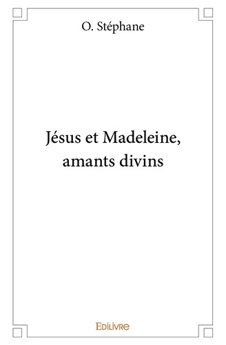 St_phane_O.-J_sus_et_Madeleine_amants_divins-9782334040136_0