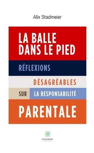 Stadmeier_Alix-La_balle_dans_le_pied._R_flexions_d_sagr_ables_sur_la_responsabilit_parentale-9791042261368_0