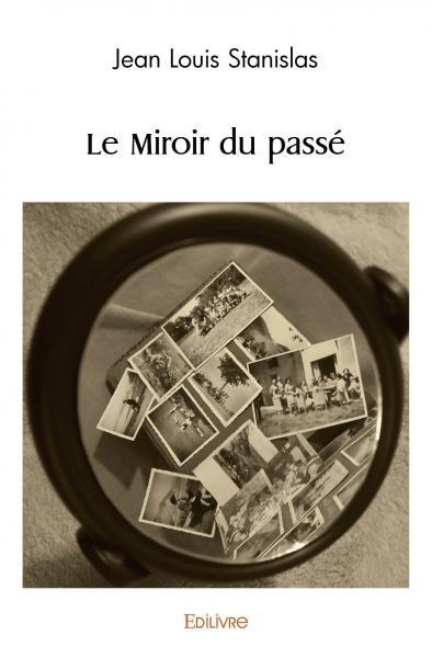 Stanislas_Jean_Louis-Le_miroir_du_pass_-9782414517251_0