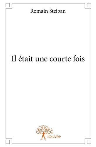 Steiban_Romain-Il_tait_une_courte_fois-9782332872555_0