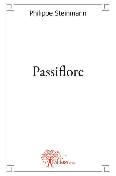 Steinmann_Philippe-Passiflore-9782812147043_0
