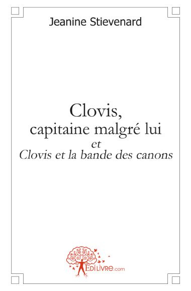Stievenard_Jeanine-Clovis_capitaine_malgr_lui-9782812132988_0