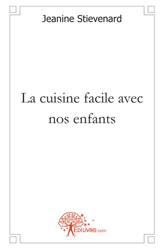 Stievenard_Jeanine-La_cuisine_facile_avec_nos_enfants-9782812148262_0