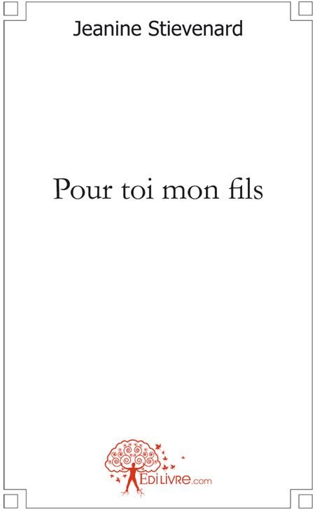 Stievenard_Jeanine-Pour_toi_mon_fils-9782812111662_0