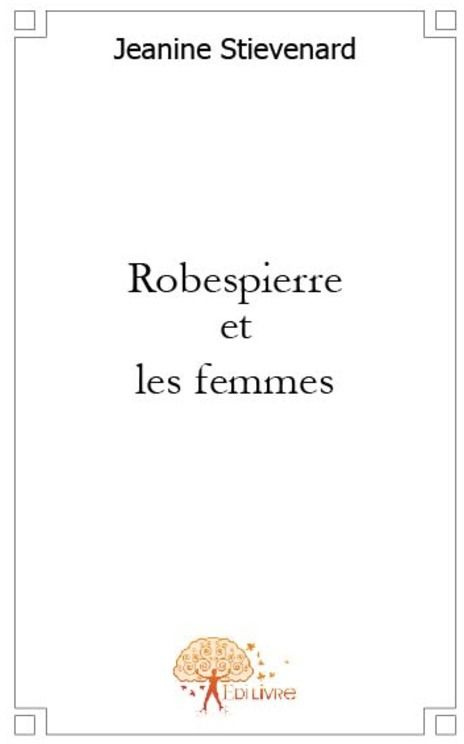 Stievenard_Jeanine-Robespierre_et_les_femmes-9782356077257_0