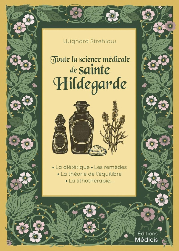 Strehlow_Wighard-Toute_la_science_m_dicale_de_sainte_Hildegarde._La_di_t_tique_-_Les_rem_des_-_La_th_orie_de_l_quili-9782385000387_0