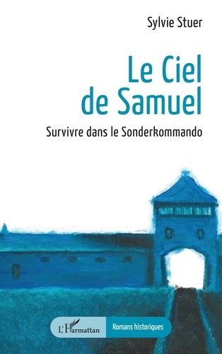 Stuer_Sylvie-Le_Ciel_de_Samuel._Survivre_dans_le_Sonderkommando-9782336594996_0