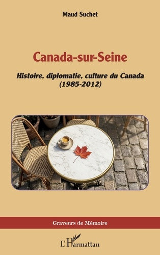 Suchet_Maud-Canada-sur-Seine._Histoire_diplomatie_culture_du_Canada_1985-2012_-9782336632872_0