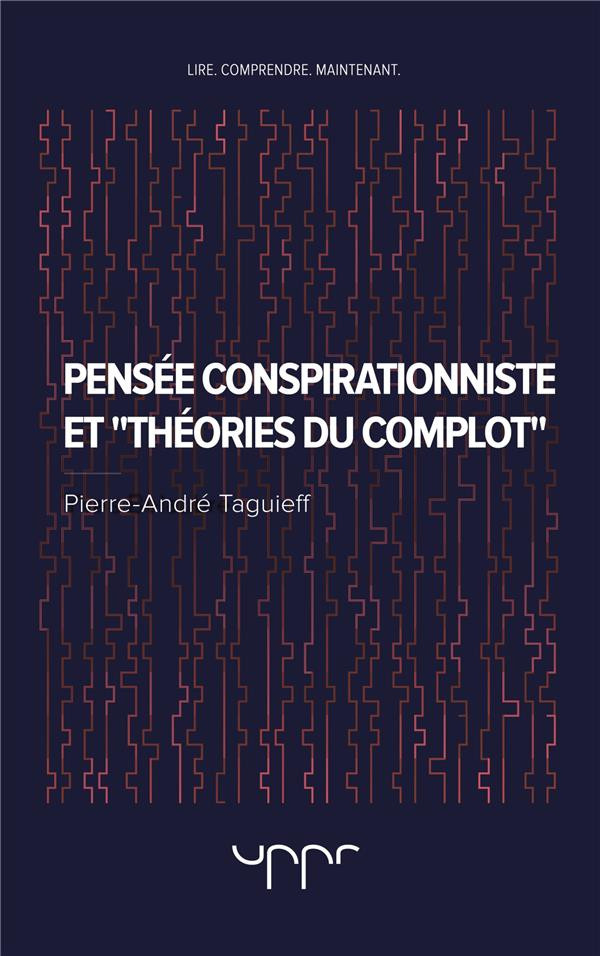 TAGUIEFF_P-A.-PENSEE_CONSPIRATIONNISTE_ET_THEORIES_DU_COMPLOT-9782371681064_0