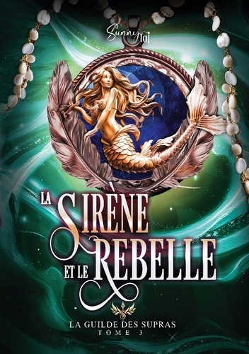 TAJ_Sunny-Sirene_et_rebelle._La_guilde_des_supras_t3-9782488133821_0