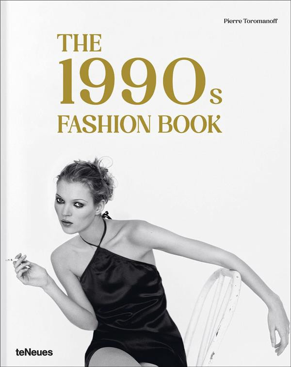 TOROMANOFF_PIERRE-THE_1990S_FASHION_BOOK_ANGLAIS-9783961715206_0