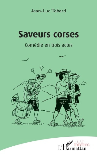 Tabard_Jean-Luc-Saveurs_corses._Com_die_en_trois_actes-9782336567976_0