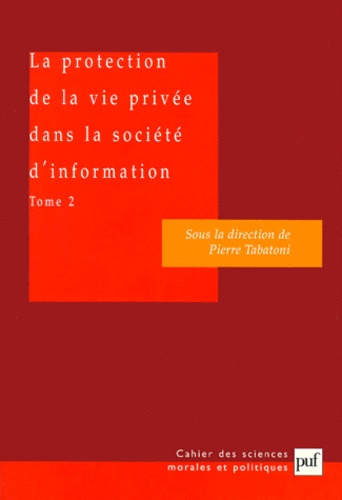 Tabatoni_Pierre-La_protection_de_la_vie_priv_e_dans_la_soci_t_d_information.._Tome_2_L_impact_des_syst_mes_lectro-9782130510970_0
