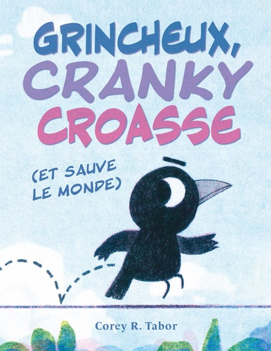 Tabor_Corey_R.-Grincheux_Cranky_croasse_et_sauve_le_monde_-9782362901782_0
