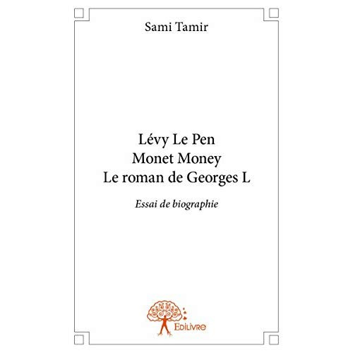 Tamir_Sami-L_vy_Le_Pen_Monet_Money_Le_roman_de_Georges_L._Essai_de_biographie-9782332880390_0