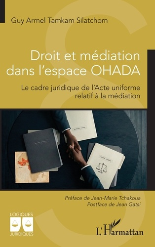 Tamkam_Silatchom_guy_armel_Tchakoua_Jean-Marie_-Droit_et_m_diation_dans_l_espace_OHADA._Le_cadre_juridique_de_l_Acte_uniforme_relatif_la_m_diation-9782336585956_0