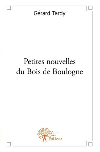 Tardy_Gerard-Petites_nouvelles_du_Bois_de_Boulogne-9782332581419_0