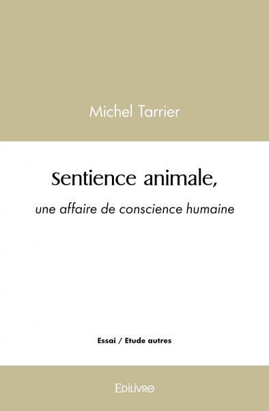 Tarrier_Michel-Sentience_animale_une_affaire_de_conscience_humaine-9782414562572_0