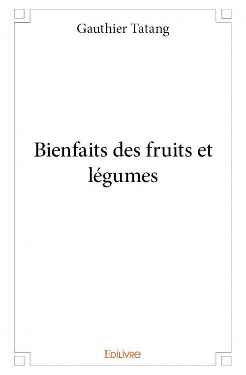 Tatang_Gauthier-Bienfaits_des_fruits_et_l_gumes-9782334048293_0