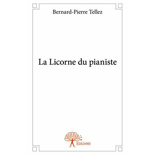 Tellez_Bernard-La_Licorne_du_pianiste-9782332939142_0