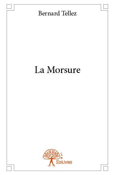 Tellez_Bernard-La_Morsure-9782332844675_0