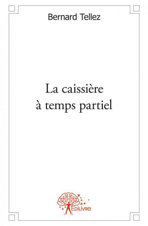 Tellez_Bernard-La_caissi_re_temps_partiel-9782332476753_0