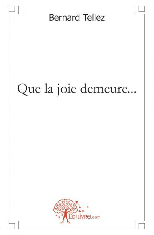 Tellez_Bernard-Que_la_joie_demeure...-9782812124662_0