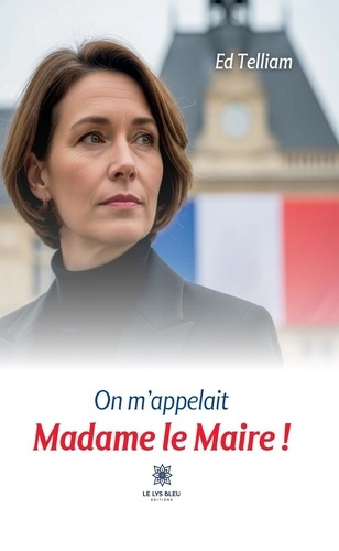 Telliam_Ed-On_m_appelait_Madame_le_Maire_-9791042288761_0