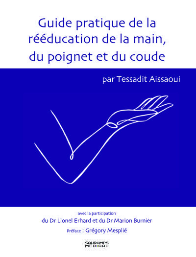 Tessadit_Aissaoui-Guide_pratique_de_la_r_ducatuion_de_la_main_du_poignet_et_du_coude-9791030304671_0
