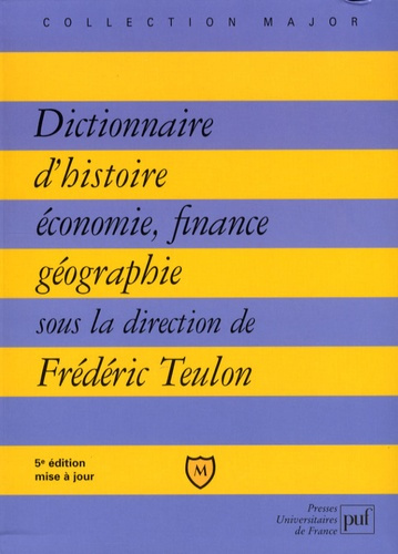 Teulon_Fr_d_ric-Dictionnaire_Histoire_Economie_Finance_G_ographie._Hommes_-_Faits_-_M_canismes_-_Entreprises_-_Co-9782130569374_0