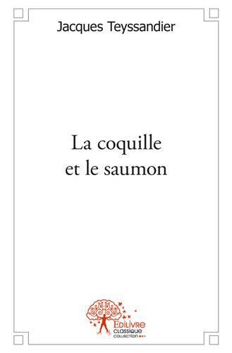 Teyssandier_Jacques-La_coquille_et_le_saumon-9782332510693_0