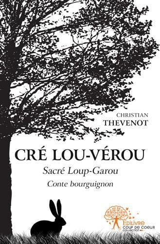 Th_venot_Christian-Cr_Lou-V_rou._Sacr_Loup-Garou_-_Conte_bourguignon-9782332529060_0