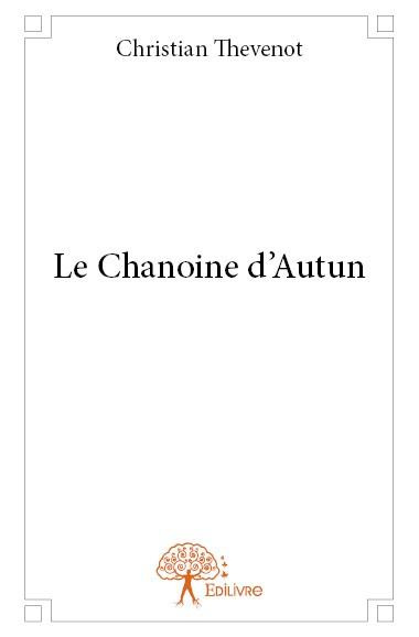 Th_venot_Christian-Le_Chanoine_d_Autun-9782332645654_0