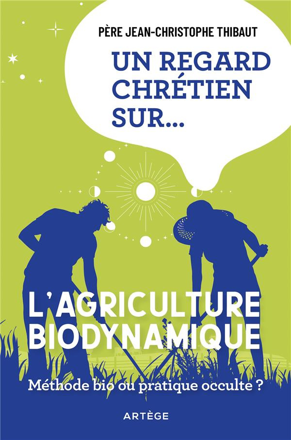 Thibaut_Jean-Christophe-Un_regard_chr_tien_sur_l_agriculture_biodynamique._M_thode_bio_ou_pratique_occulte_-9791033615392_0