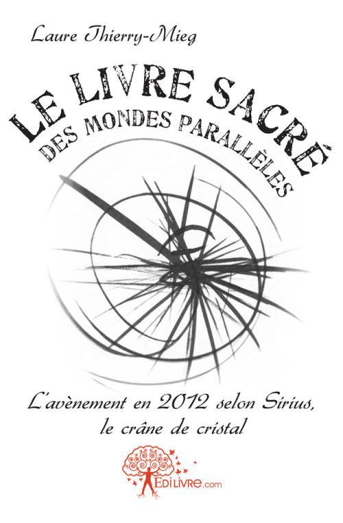 Thierry-mieg_Laure-Le_livre_sacr_des_mondes_parall_les._L_av_nement_en_2012_selon_Sirius_le_cr_ne_de_cristal-9782812198243_0