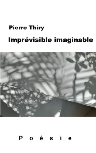 Thiry_Pierre-Imprevisible_imaginable._Poesie-9782322663866_0