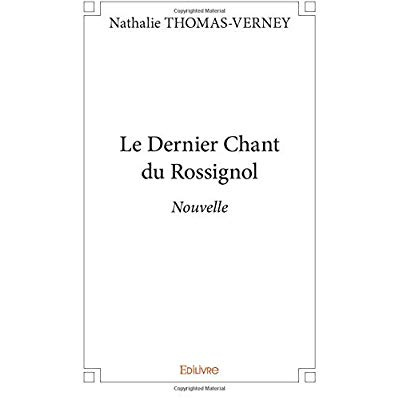 Thomas-Verney_Nathalie-Le_Dernier_Chant_du_Rossignol._Nouvelle-9782414025763_0